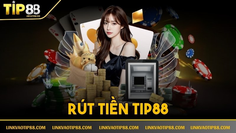 Rút tiền Tip88